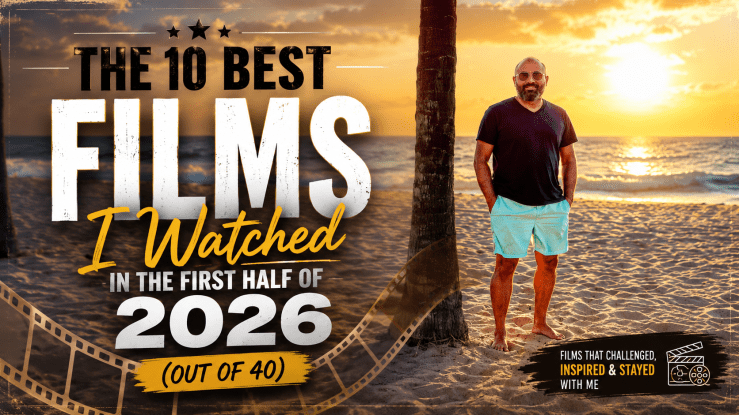 The 10 Best Films I Watched in the First Half of 2026 (Out of 40)